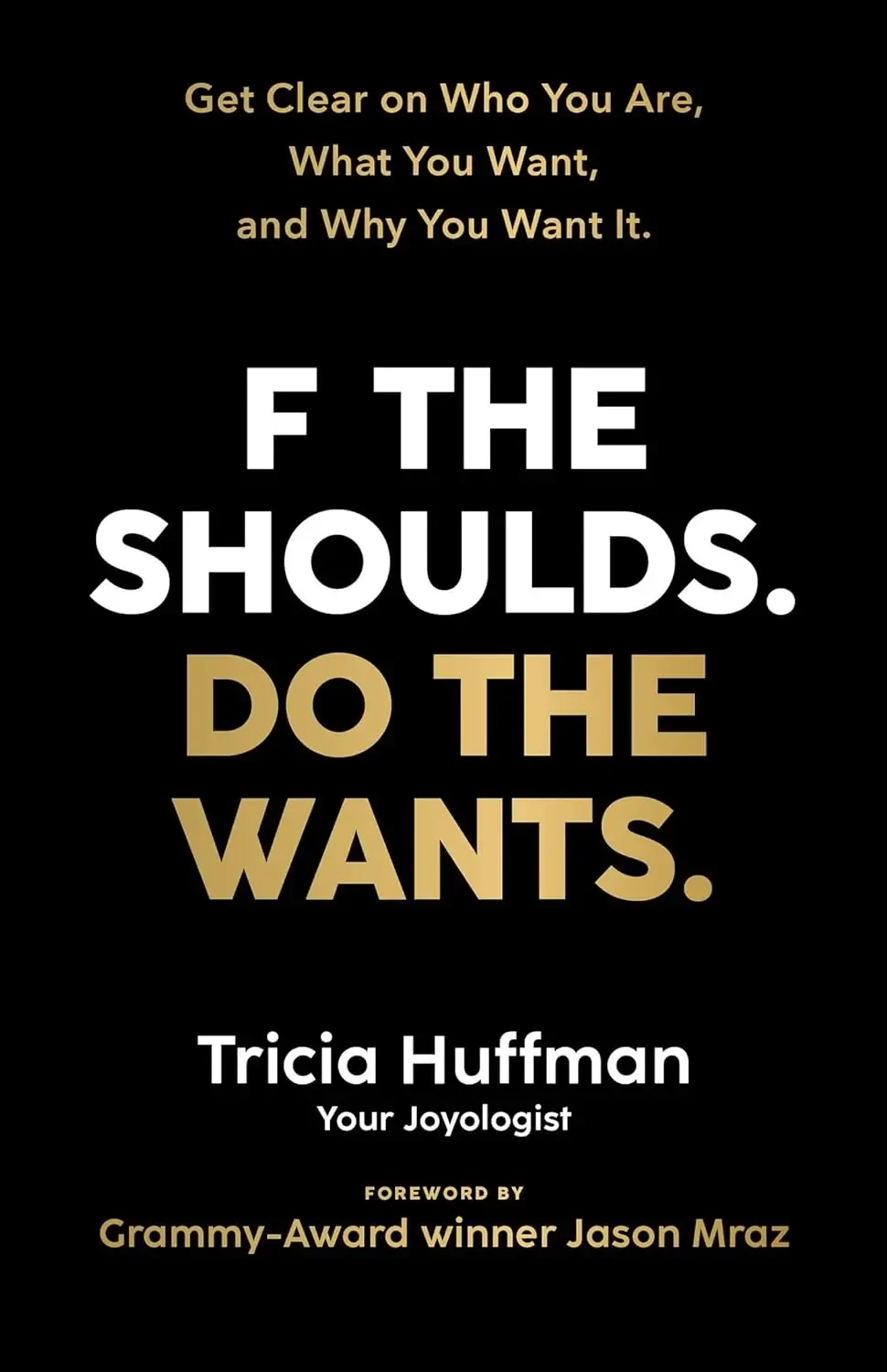 Tricia Huffman - F The Shoulds. Do The Wants. book cover