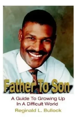 Reginald Bullock - Father To Son, A Guide To Growing Up In A Difficult World book cover
