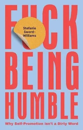 Stef Sword-Williams - F*ck Being Humble book cover