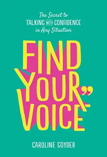 Caroline Goyder - Find Your Voice: The Secret To Talking With Confidence In Any Situation book cover