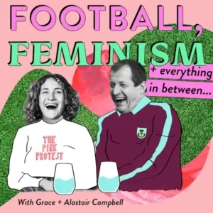 Grace Campbell - Football, Feminism & Everything In Between podcast cover