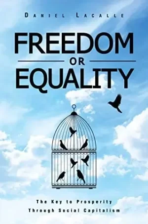 Daniel Lacalle - Freedom Or Equality: The Key To Prosperity Through Social Capitalism book cover
