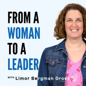 Limor Bergman Gross - From A Woman To A Leader podcast cover