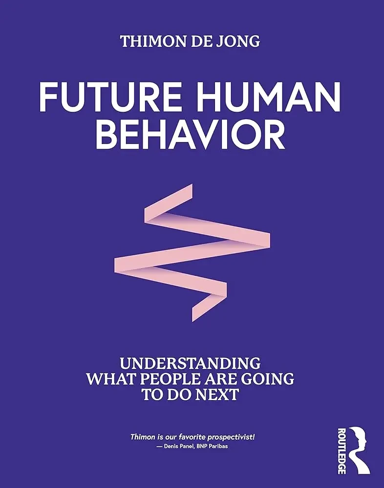 Thimon De Jong - Future Human Behavior: Understanding What People Are Going To Do Next book cover