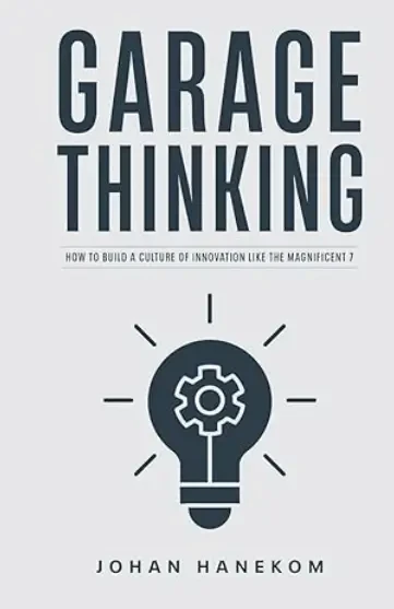 Johan Hanekom - Garage Thinking: How To Build A Culture Of Innovation Like The Magnificent 7 book cover