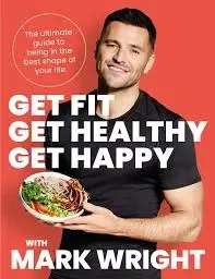 Mark Wright - Get Fit, Get Healthy, Get Happy book cover