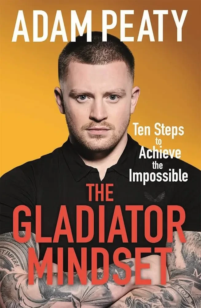 Adam Peaty - The Gladiator Mindset: Ten Steps To Achieve The Impossible book cover