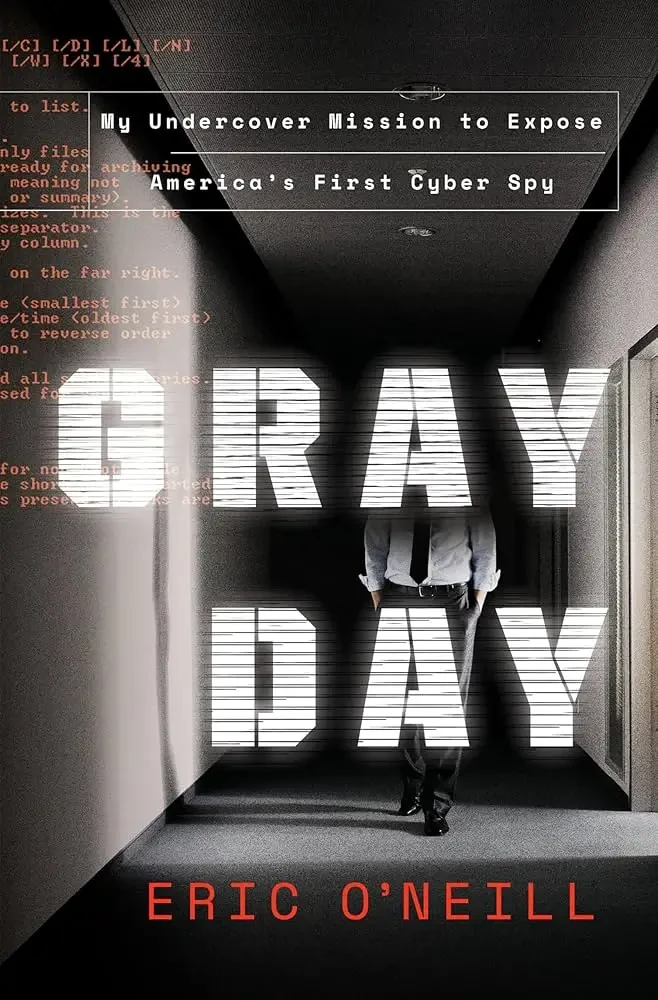 Eric O’Neill - Gray Day: My Undercover Mission To Expose America's First Cyber Spy book cover