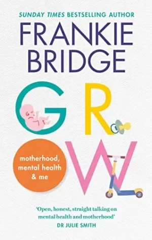 Frankie Bridge - GROW: Motherhood, Mental Health & Me book cover