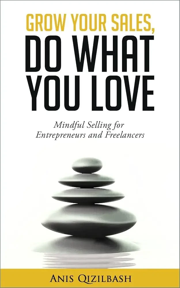 Anis Qizilbash - Grow Your Sales, Do What You Love book cover