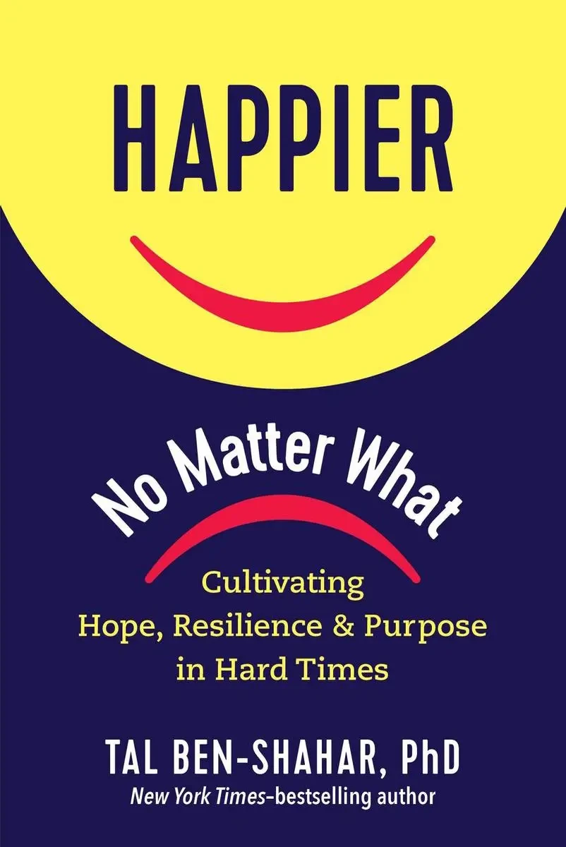 Tal Ben-Shahar - Happier, No Matter What book cover