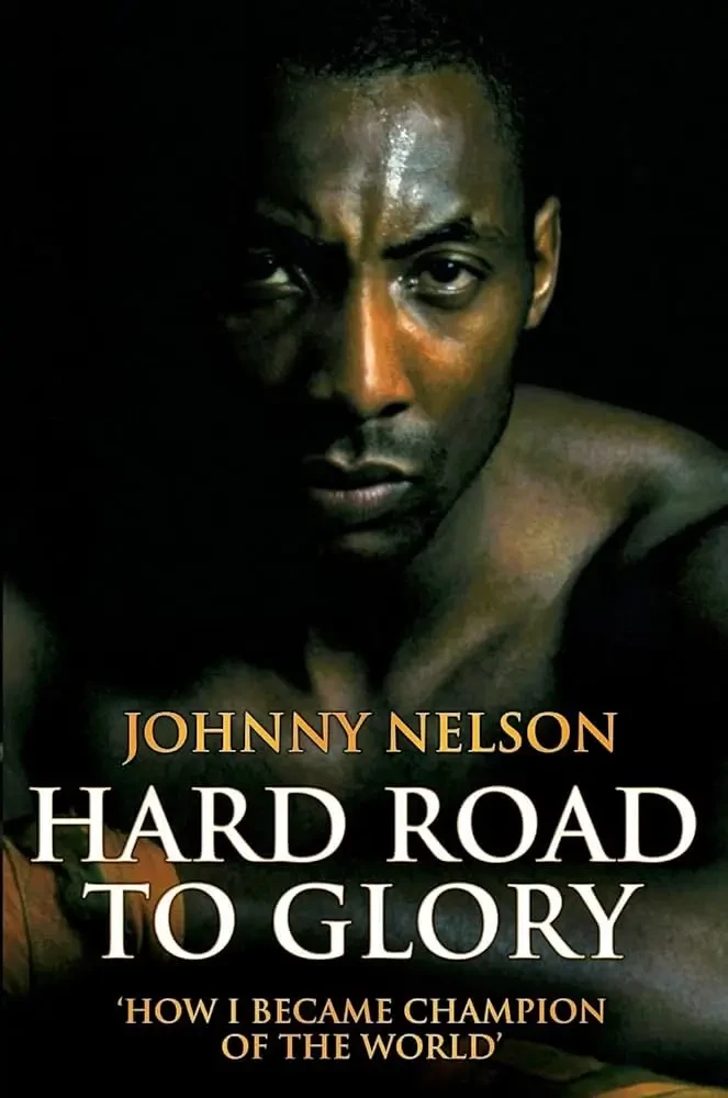Johnny Nelson - Hard Road To Glory: How I Became Champion Of The World book cover