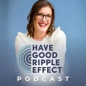 Lisa Even - Have Good Ripple Effect podcast cover