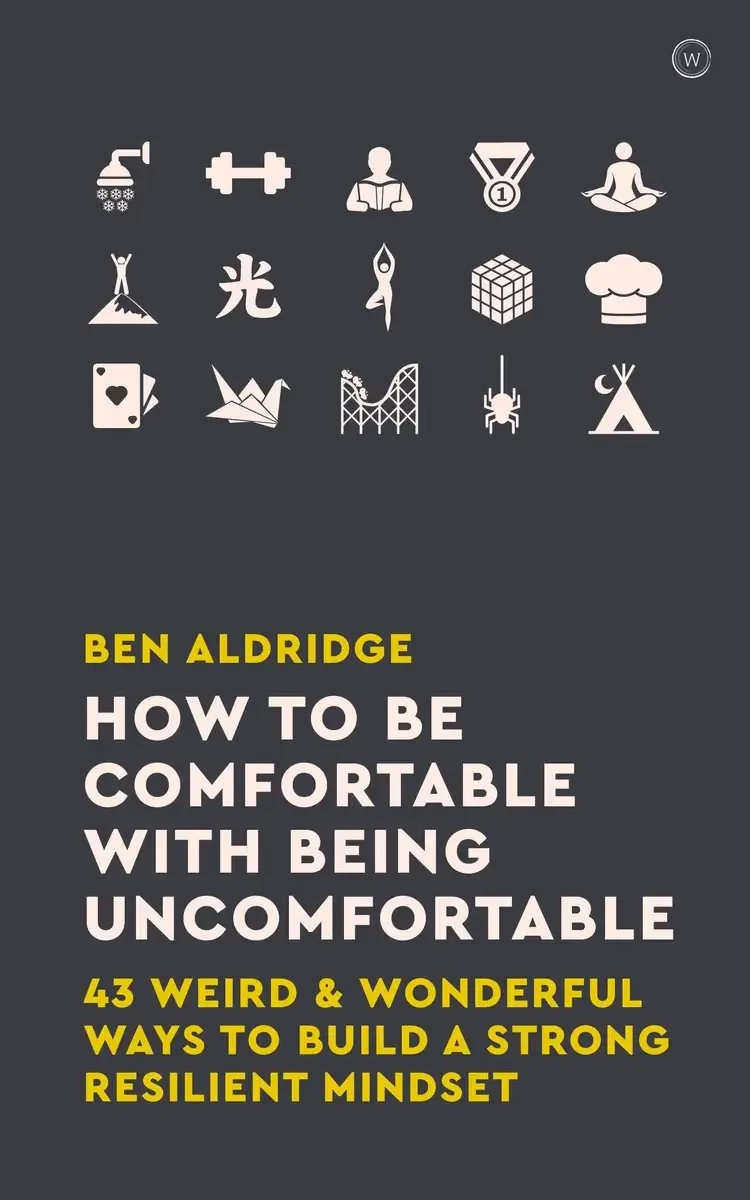 Ben Aldridge - How To Be Comfortable With Being Uncomfortable book cover