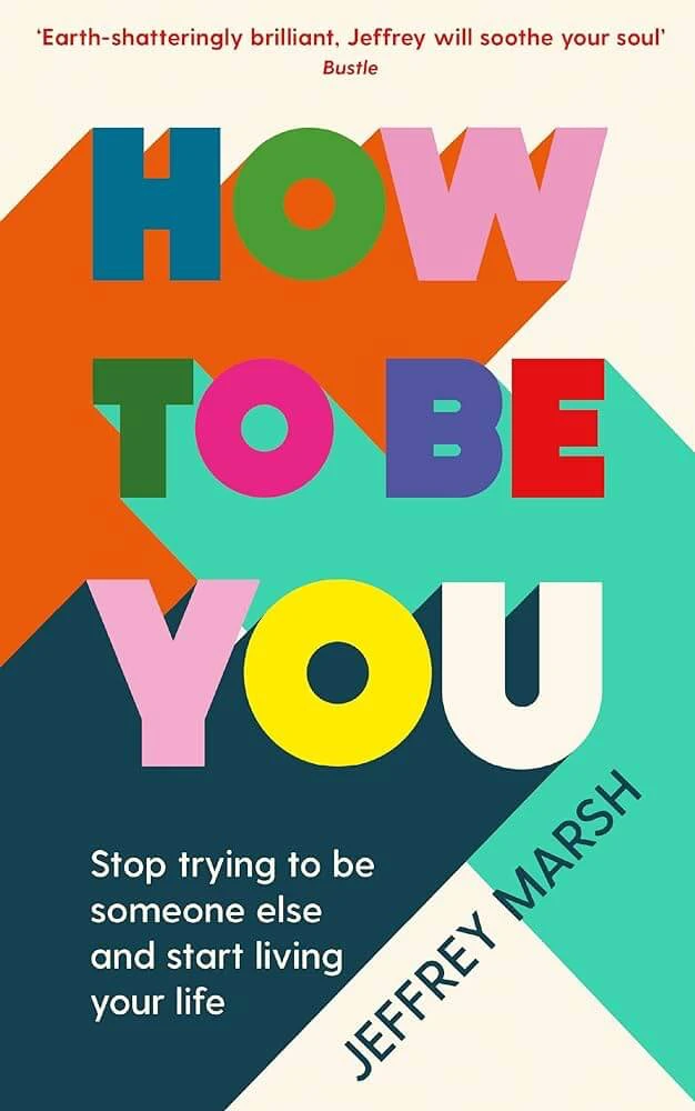 Jeffrey Marsh - How To Be You book cover