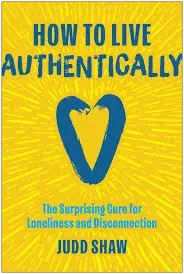 Judd Shaw - How To Live Authentically book cover