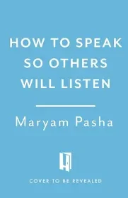 Maryam Pasha - How To Speak So Others Listen book cover