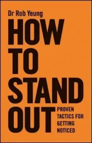Rob Yeung - How To Stand Out: Proven Tactics For Getting Noticed book cover