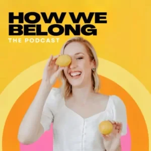 Kylie Hodges - How We Belong podcast cover