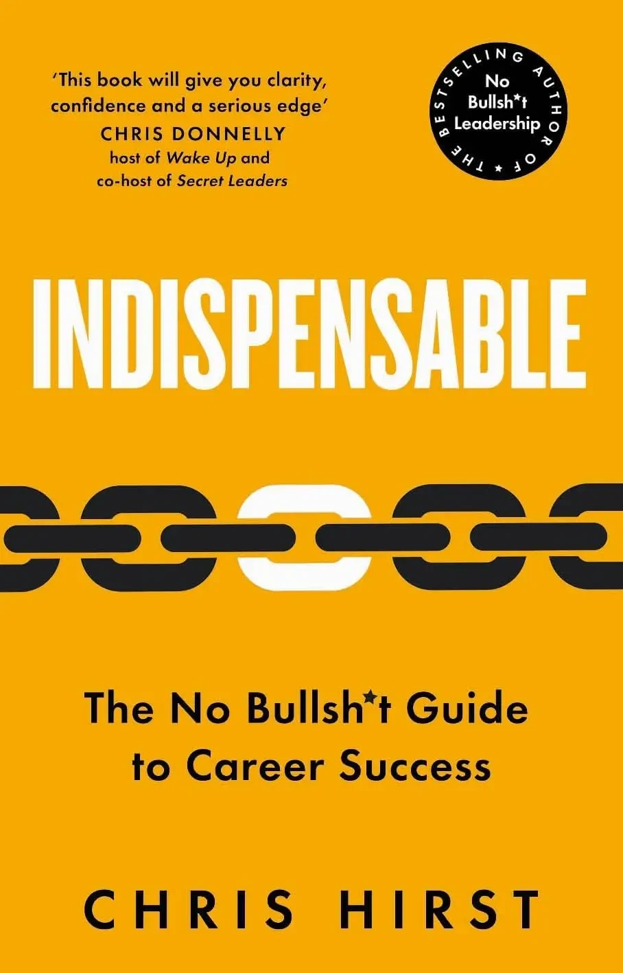 Chris Hirst - Indispensable: The No Bullsh*t Guide to Thriving in the Workplace book cover