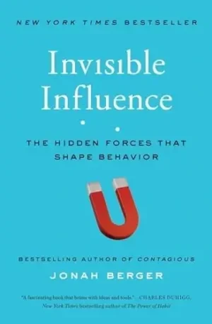 Jonah Berger - Invisible Influence: The Hidden Forces That Shape Behavior book cover