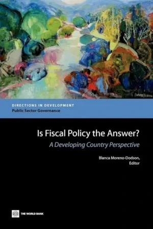 Blanca Moreno-Dodson - Is Fiscal Policy The Answer? A Developing Country Perspective book cover