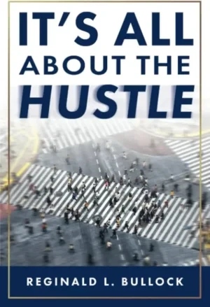 Reginald Bullock - It’s All About The Hustle book cover
