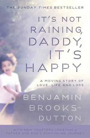 Ben Brooks-Dutton - It's Not Raining, Daddy, It's Happy book cover