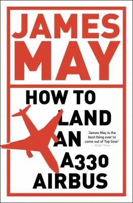 James May - How to Land an A330 Airbus book cover