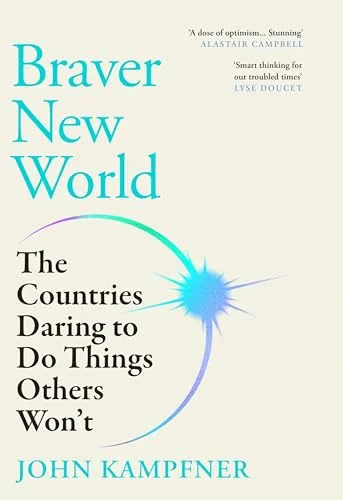 John Kampfner - Braver New World book cover