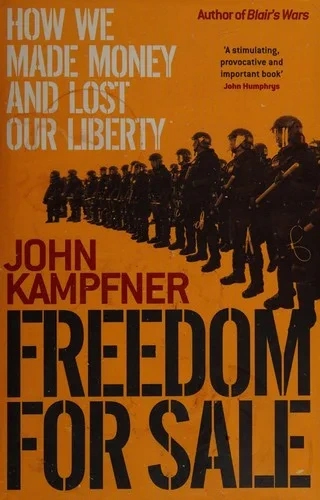 John Kampfner - Freedom For Sale: How We Made Money And Lost Our Liberty book cover