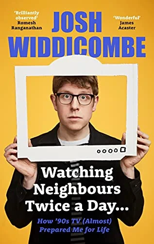 Josh Widdicombe - Watching Neighbours Twice a Day book cover