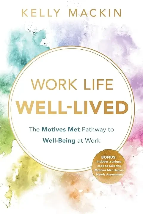 Kelly Mackin - Work Life Well-Lived: The Motives Met Pathway To Well-Being At Work book cover