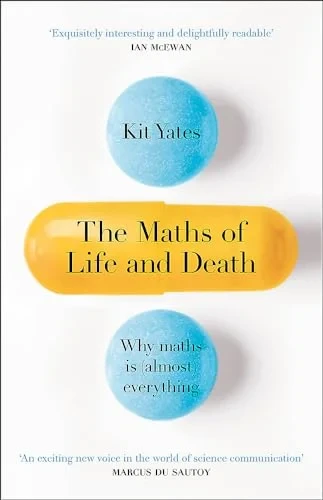 Kit Yates - The Maths of Life and Death book cover