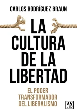 Carlos Rodríguez Braun - La Cultura De La Libertad book cover