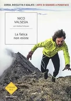 Nico Valsesia - La Fatica Non Esiste book cover