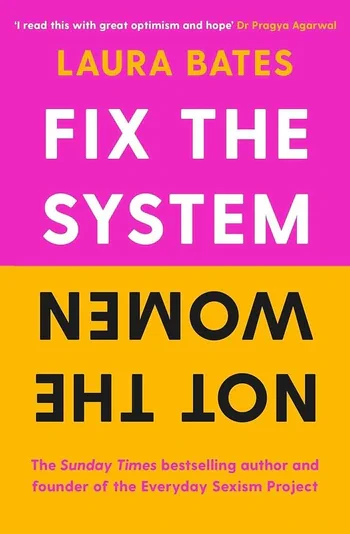 Laura Bates - Fix The System, Not The Women book cover