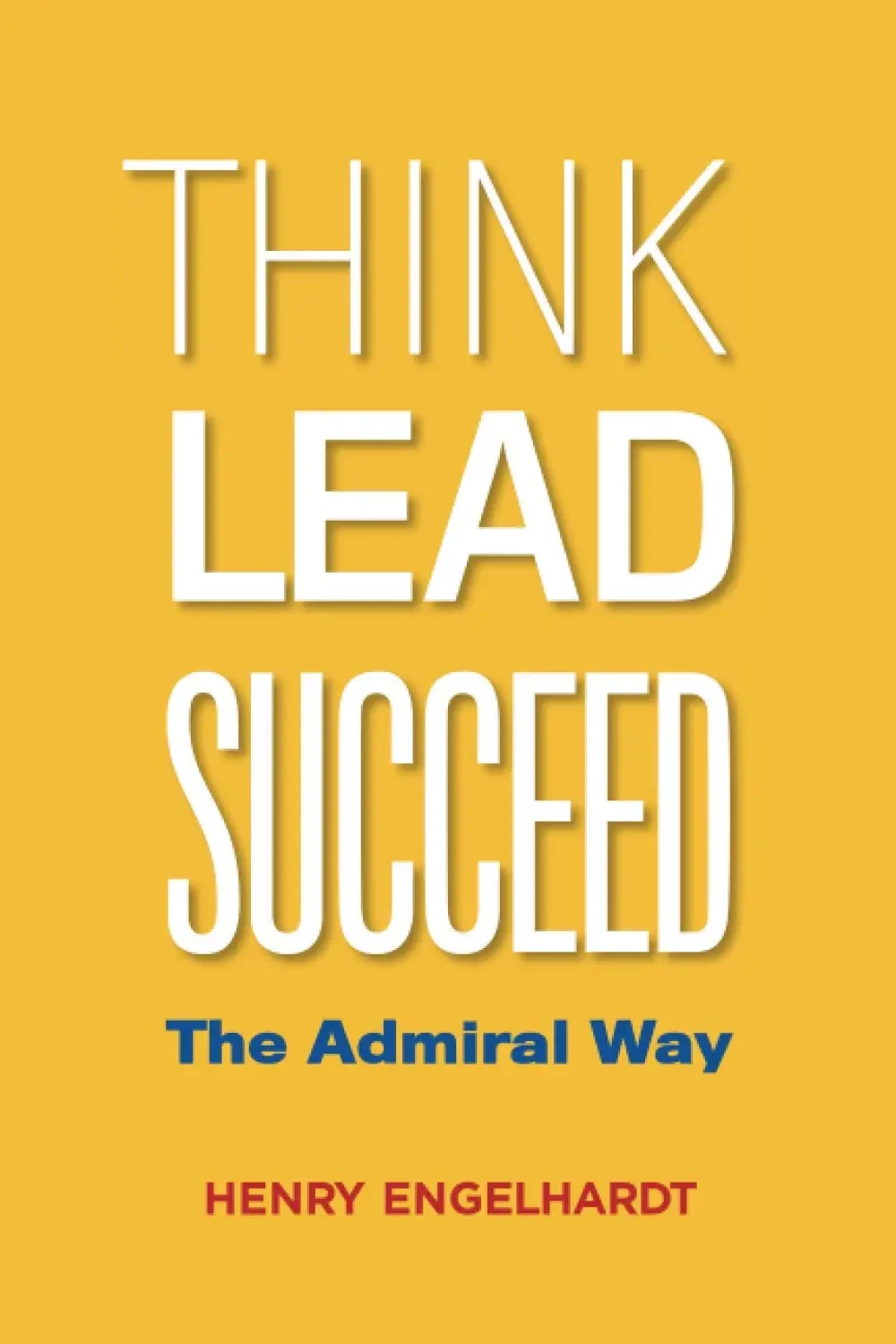 Think Lead Succeed: The Admiral Way