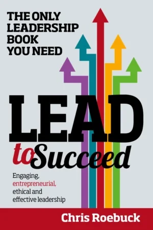 Chris Roebuck - Lead To Succeed book cover