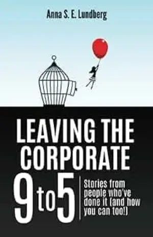Anna Lundberg - Leaving The Corporate 9 To 5 book cover