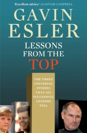 Gavin Esler - Lessons From The Top: The Three Universal Stories That All Successful Leaders Tell book cover