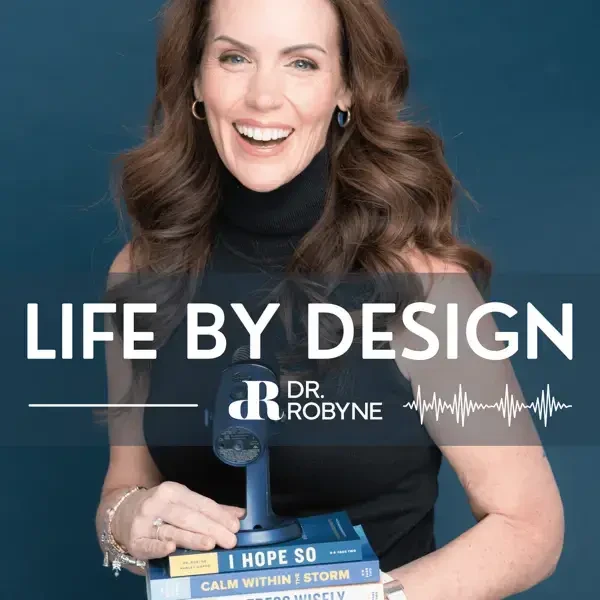 Robyne Hanley-Dafoe - Life By Design podcast cover