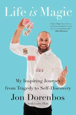 Jon Dorenbos - Life Is Magic: My Inspiring Journey From Tragedy To Self-Discovery book cover