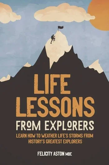 Felicity Aston - Life Lessons from Explorers book cover