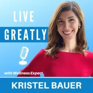 Kristel Bauer - Live Greatly podcast cover