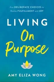 Amy Eliza Wong - Living On Purpose book cover