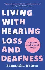 Samantha Baines - Living With Hearing Loss And Deafness book cover