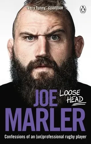 Joe Marler - Loose Head: Confessions Of An (Un)Professional Rugby Player book cover