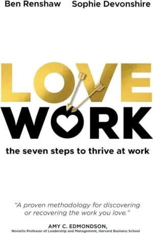 Ben Renshaw - Love Work: The Seven Steps To Thrive At Work book cover