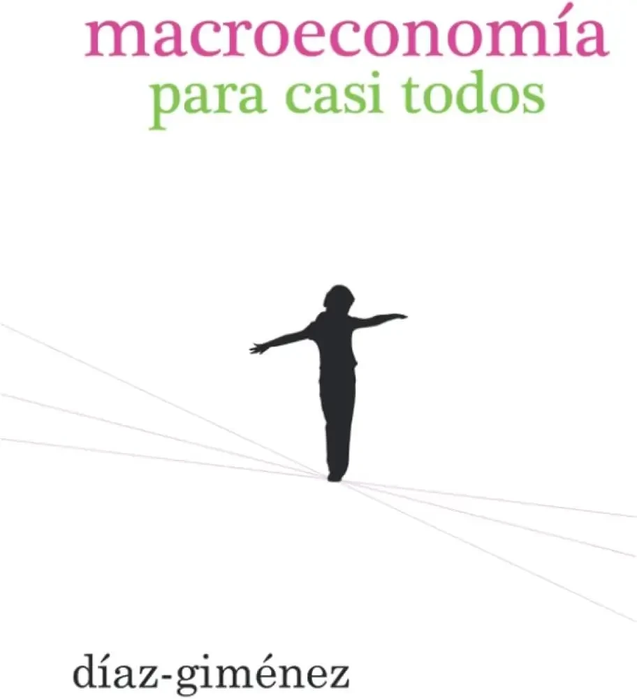 Javier Díaz-Giménez - Macroeconomía Para Casi Todos book cover
